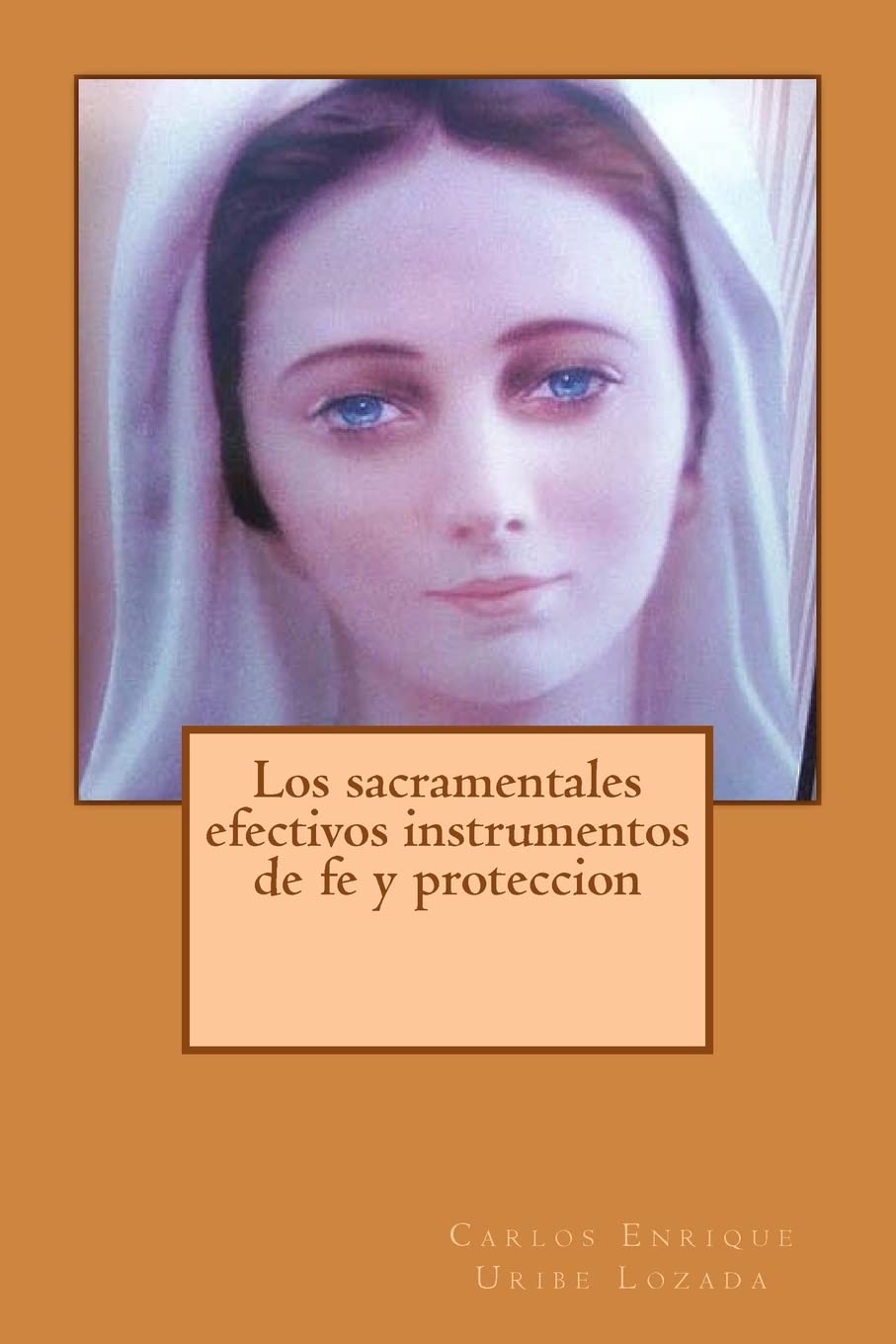 Los sacramentales efectivos instrumentos de fe y proteccion (Spanish Edition)