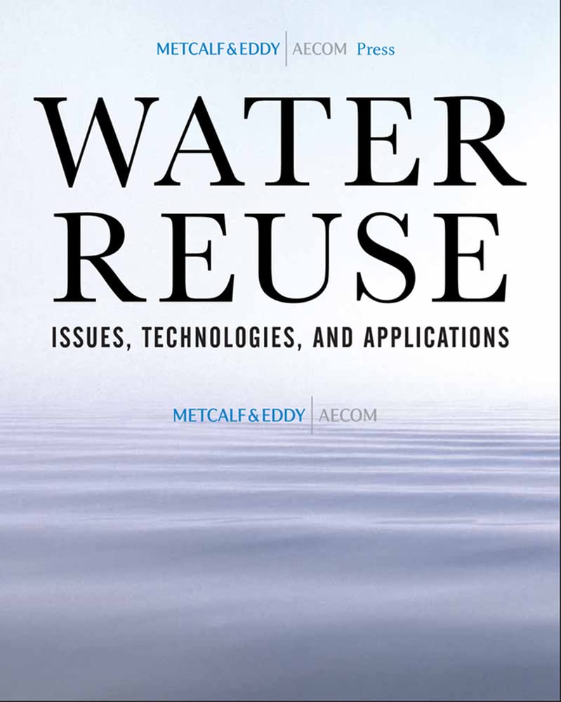 Water Reuse: Issues, Technologies, and Applications by Metca
