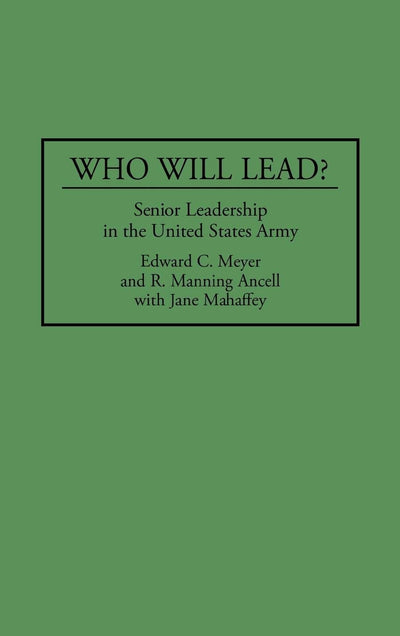 Who Will Lead?: Senior Leadership in the United States Army