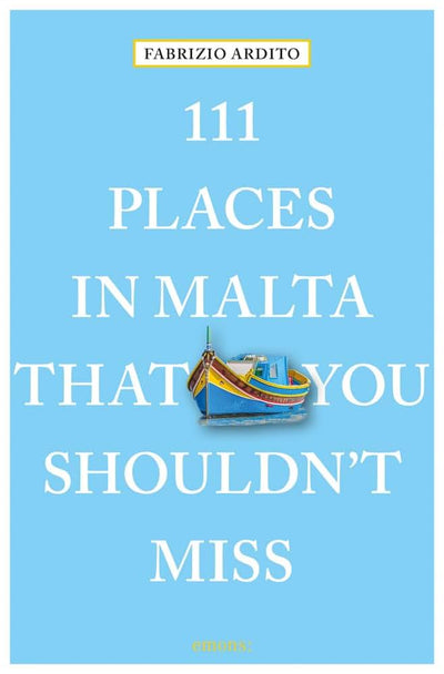 111 Places in Malta That You Shouldn't Miss (111 Places in .... That You Must Not Miss)