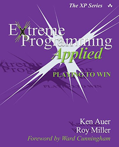 Extreme Programming Applied: Playing to Win