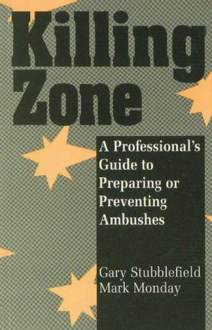 Killing Zone: A Professional's Guide To Preparing Or Preventing Ambushes