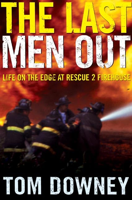 The Last Men Out: Life on the Edge at Rescue 2 Firehouse by