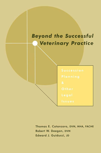Beyond the Successful Veterinary Practice: Succession Planning & Other Legal Issues
