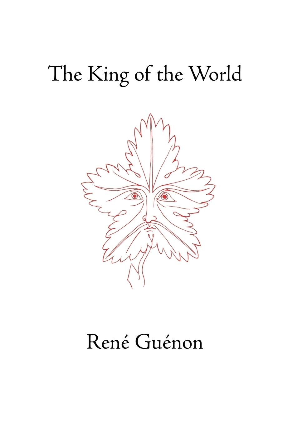 The King of the World (Collected Works of Rene Guenon)