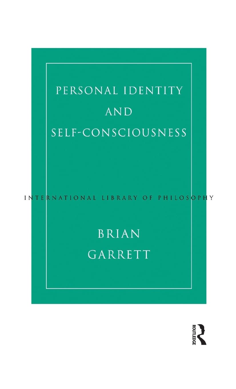 Personal Identity and Self-Consciousness (International Library of Philosophy)