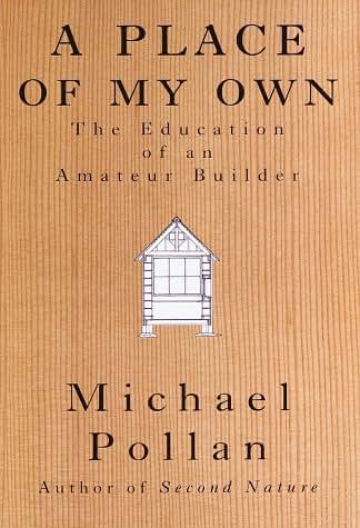 A Place of My Own: The Education of an Amateur Builder