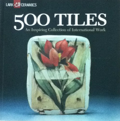 500 Tiles: An Inspiring Collection of International Work (500 Series)