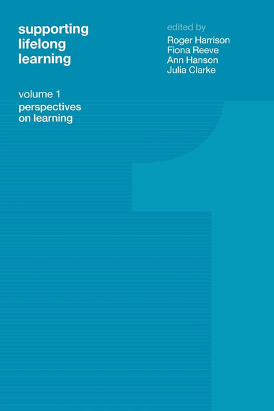 Supporting Lifelong Learning: Volume I: Perspectives on Learning (Supporting Lifelong Learning, Volume 1)