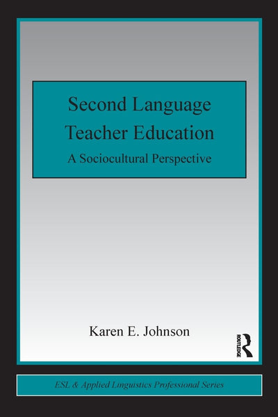 Second Language Teacher Education (ESL & Applied Linguistics Professional Series)