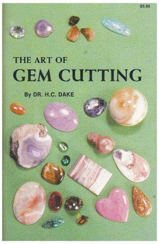 The Art of Gem Cutting: Including Cabochons, Faceting, Spheres, Tumbling, and Special Techniques