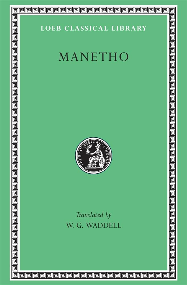 Manetho: History of Egypt and Other Works (Loeb Classical Library No. 350)