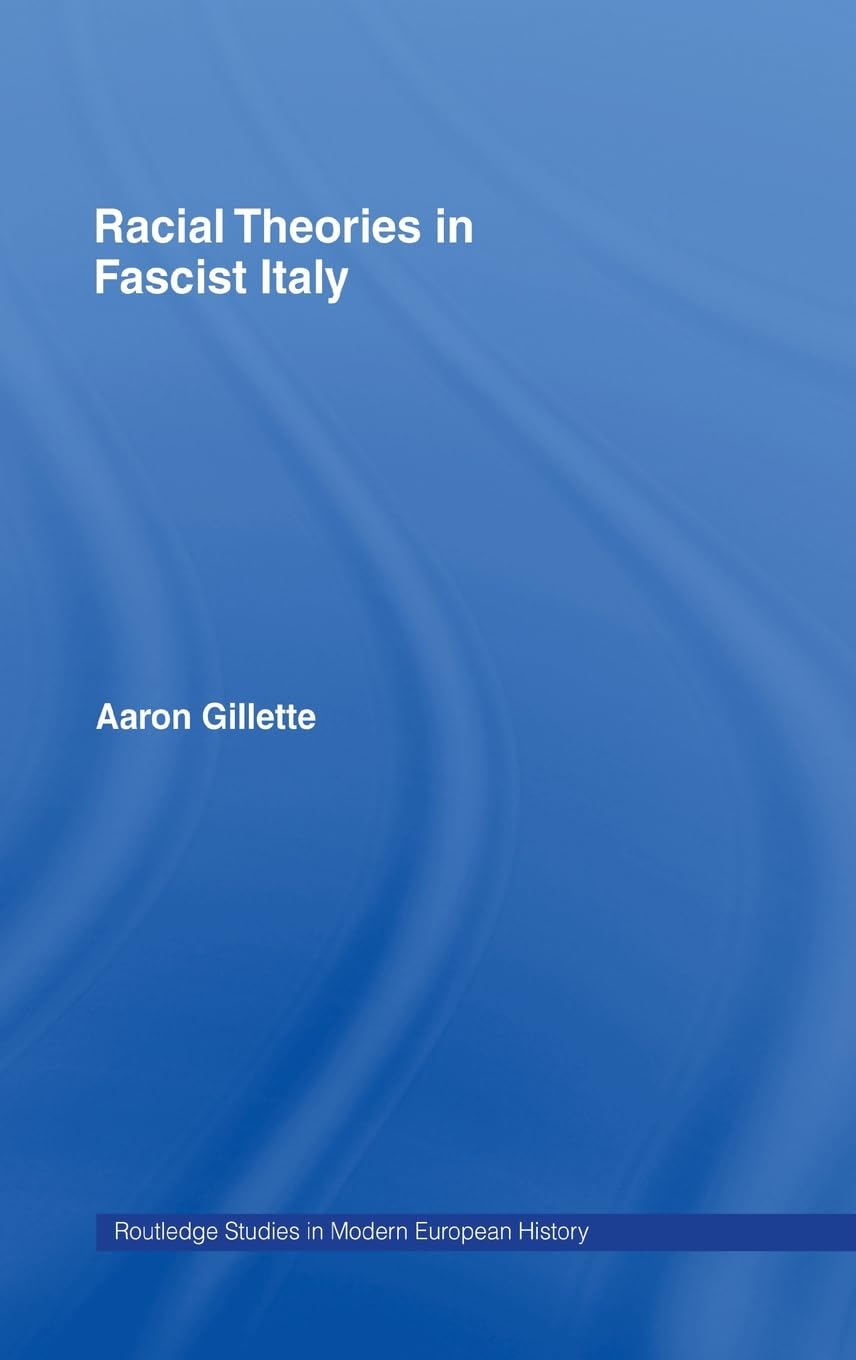 Racial Theories in Fascist Italy (Routledge Studies in Modern European History)