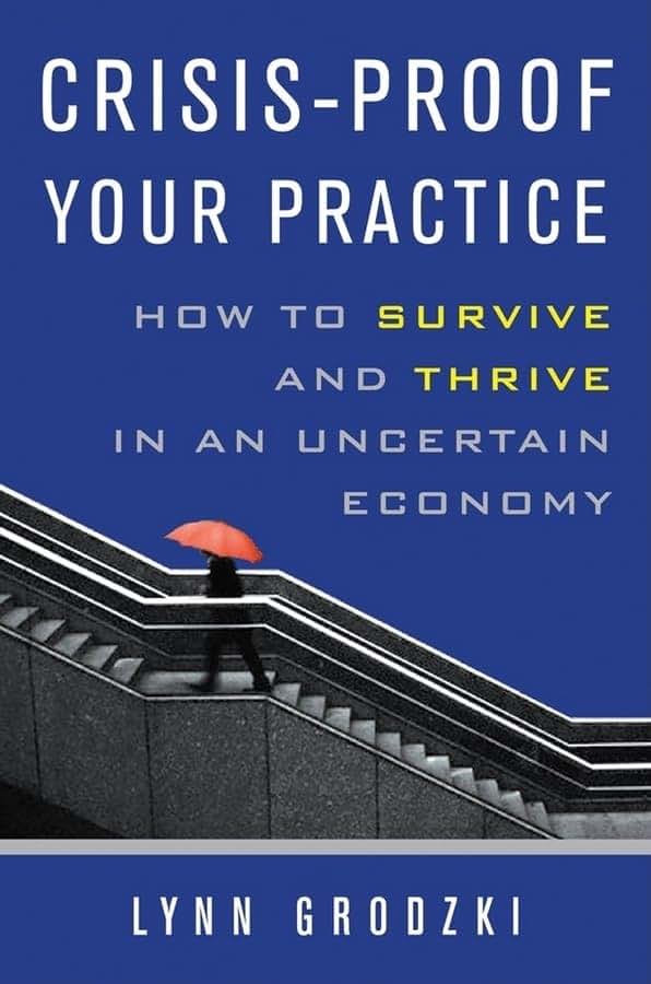 Crisis-Proof Your Practice: How to Survive and Thrive in an Uncertain Economy (Norton Professional Books (Paperback))