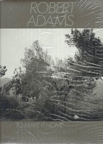 To Make It Home: Photographs of the American West, 1965-1986