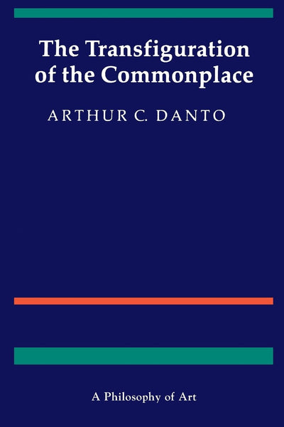 The Transfiguration of the Commonplace: A Philosophy of Art