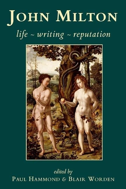 John Milton: Life, Writing, Reputation (British Academy Original Paperbacks)