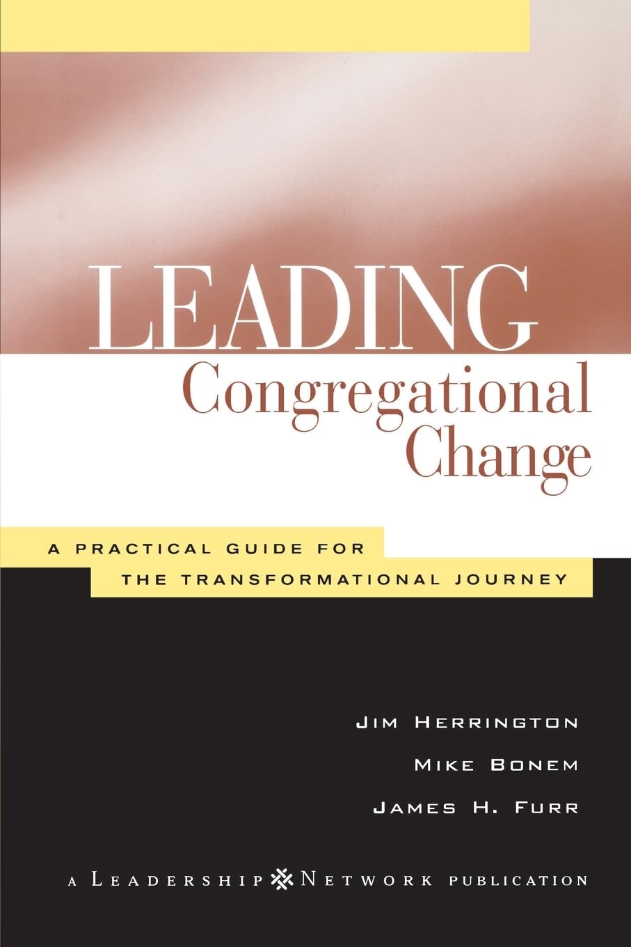 Leading Congregational Change: A Practical Guide for the Transformational Journey