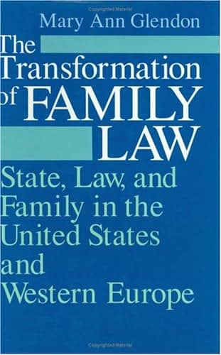 The Transformation of Family Law: State, Law, and Family in the United States and Western Europe
