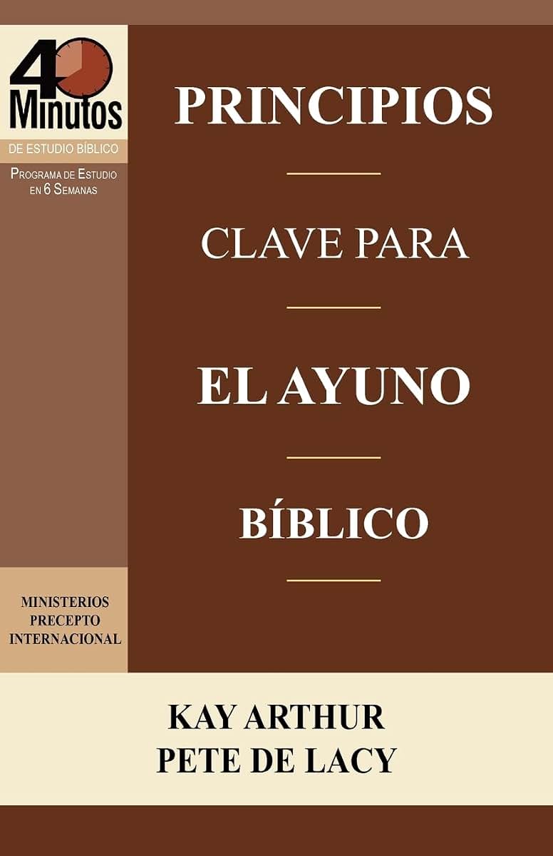 Principios Clave Para El Ayuno Biblico / Key Principles of Biblical Fasting (40 Minute Bible Studies) (Spanish Edition)