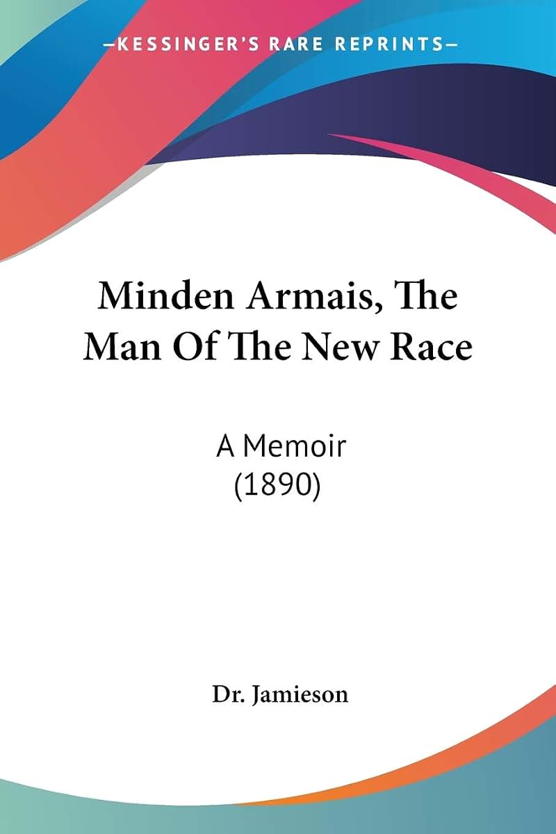 Minden Armais, The Man Of The New Race: A Memoir (1890)