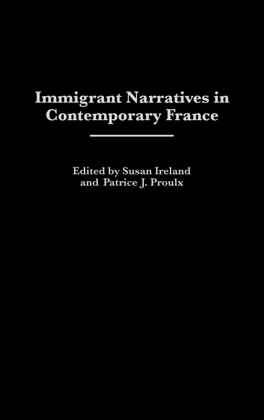 Immigrant Narratives in Contemporary France: (Contributions to the Study of World Literature)