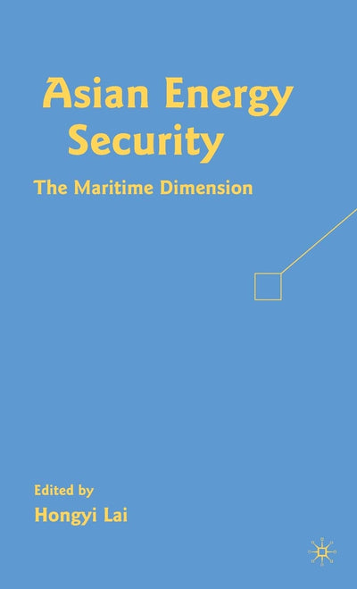 Asian Energy Security: The Maritime Dimension