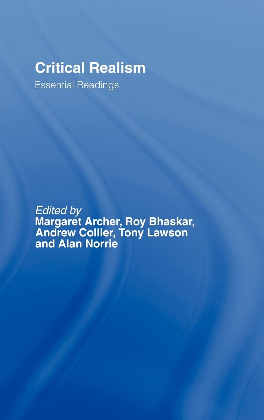 Critical Realism: Essential Readings (Critical Realism: Interventions (Hardcover))