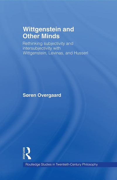 Wittgenstein and Other Minds (Routledge Studies in Twentieth-Century Philosophy)