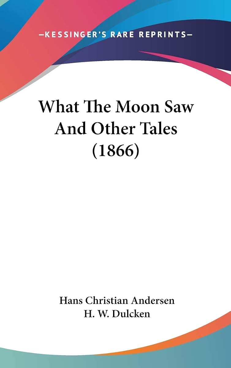 What The Moon Saw And Other Tales (1866)