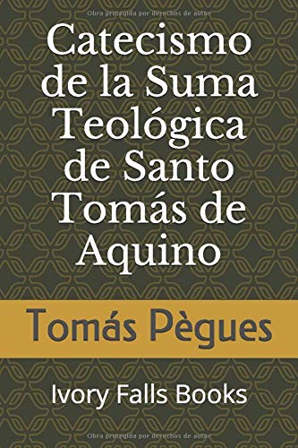 Catecismo de la Suma Teol?gica de Santo Tom?s de Aquino (Spanish Edition)