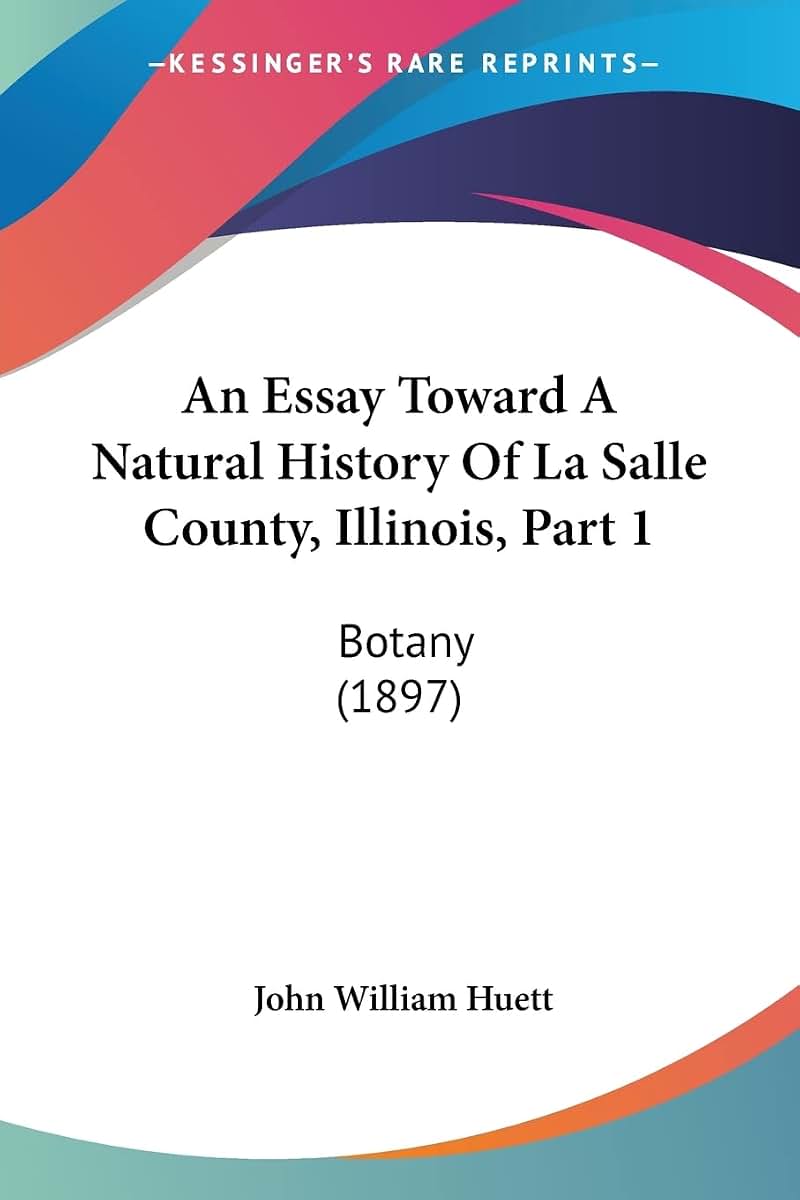An Essay Toward A Natural History Of La Salle County, Illinois, Part 1: Botany (1897)