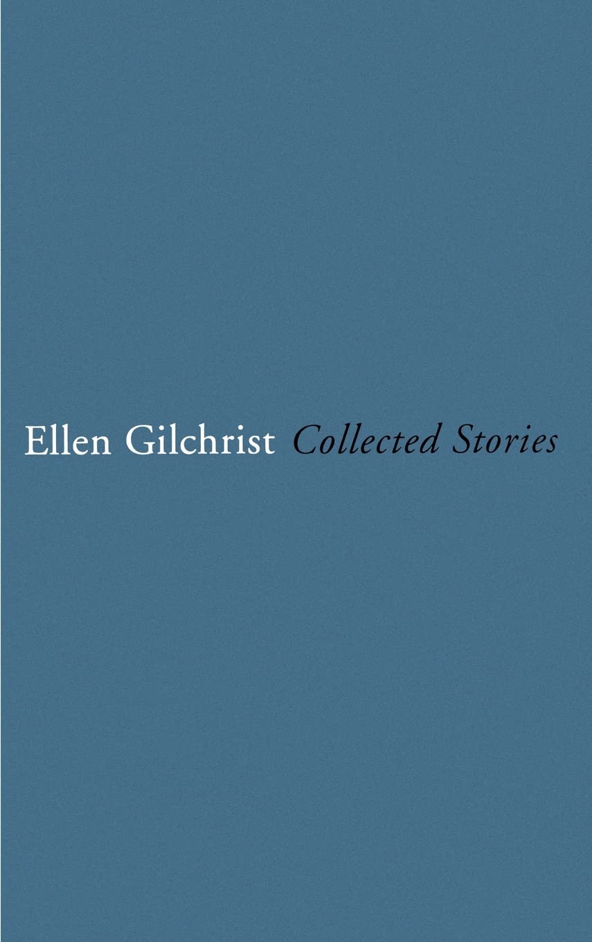 Ellen Gilchrist: Collected Stories