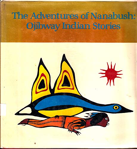 The Adventures of Nanabush: Ojibway Indian Stories