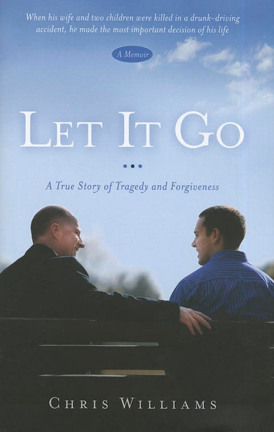 Let It Go: A True Story of Tragedy and Forgiveness
