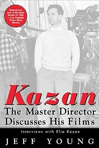 Kazan on Film: The Master Director Discusses His Films--Interviews With Elia Kazan (Newmarket Insider Filmbooks)
