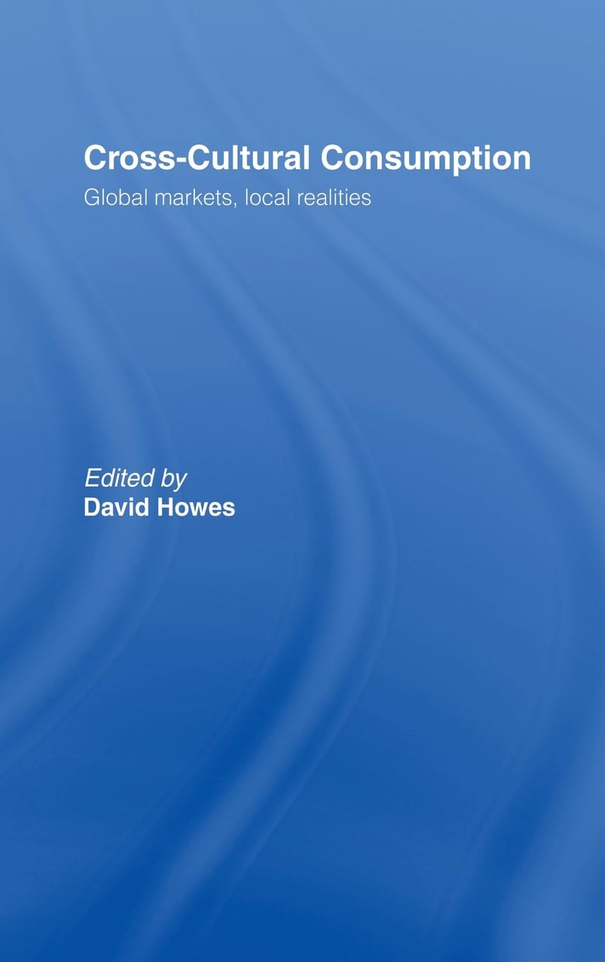 Cross-Cultural Consumption: Global Markets, Local Realities