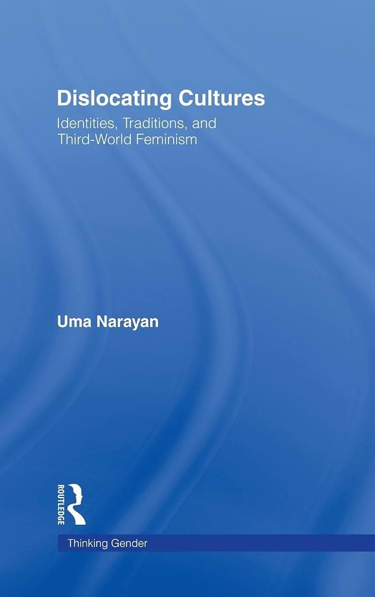 Dislocating Cultures: Identities, Traditions, and Third World Feminism (Thinking Gender)