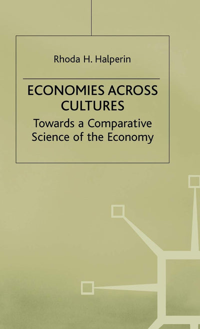 Economies across Cultures: Towards a Comparative Science of the Economy