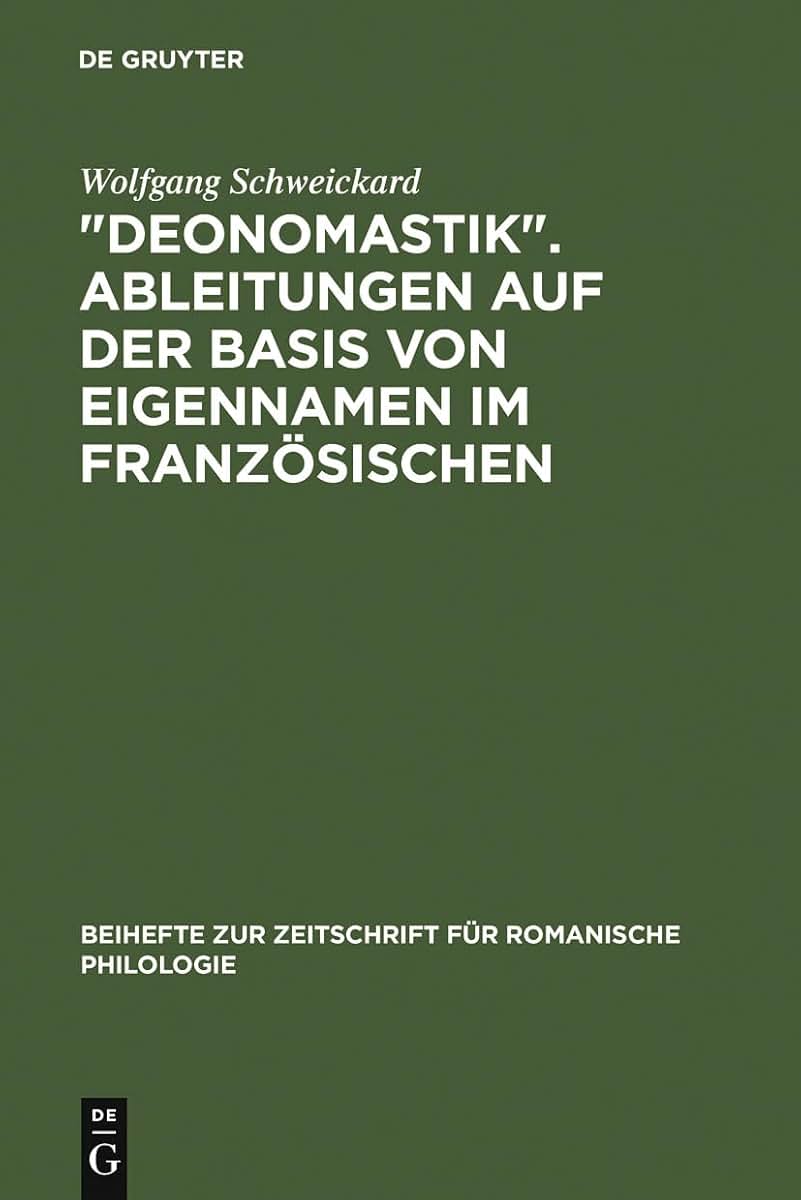 "Deonomastik". Ableitungen auf der Basis von Eigennamen im Franzsischen: Unter vergleichender Bercksichtigung des Italienischen, Rumnischen und ... romanische Philologie, 241) (German Edition)