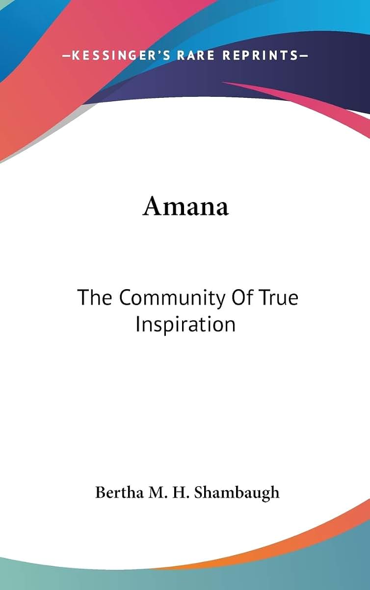 Amana: The Community Of True Inspiration