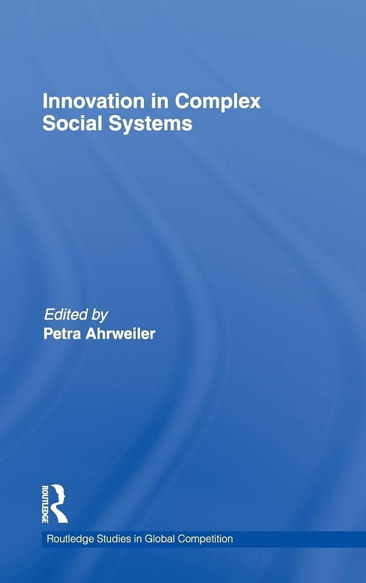 Innovation in Complex Social Systems (Routledge Studies in Global Competition)