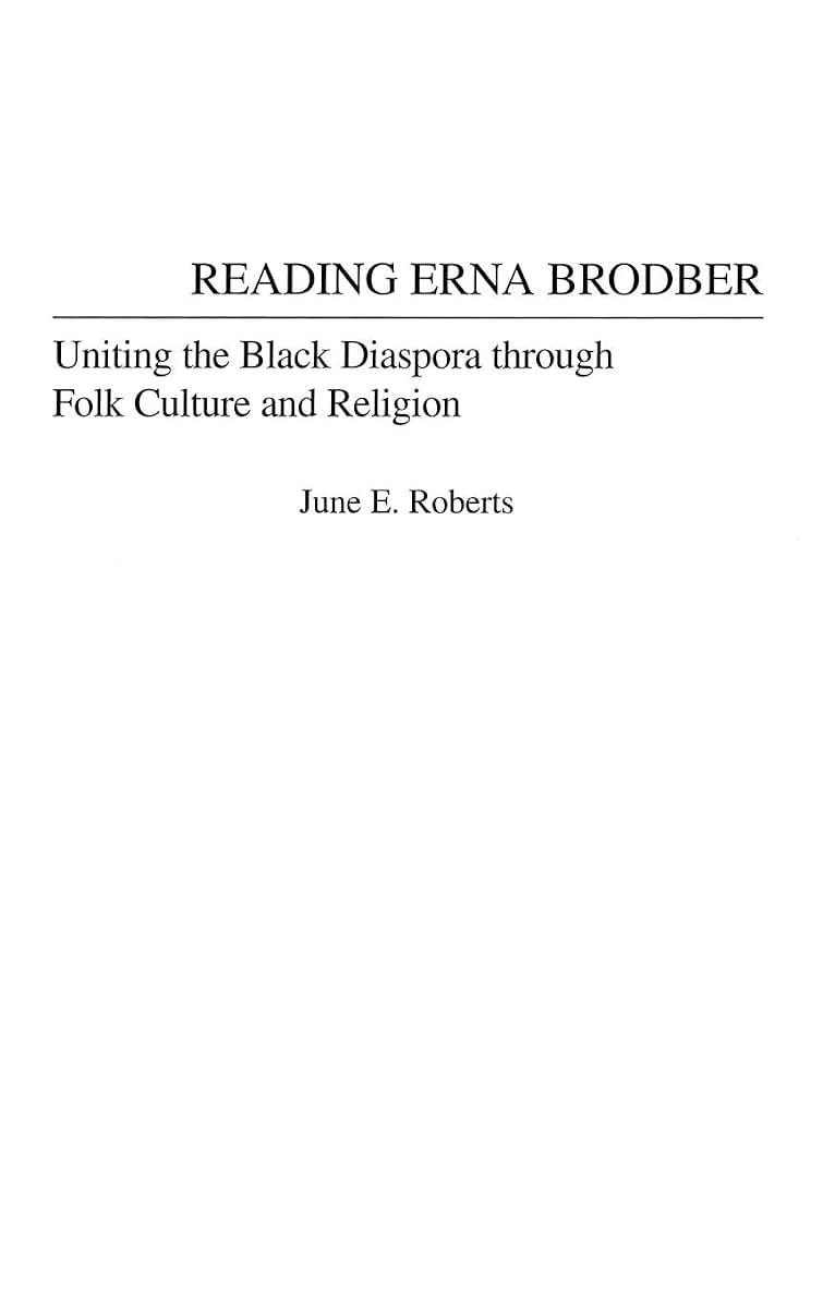 Reading Erna Brodber: Uniting the Black Diaspora through Folk Culture and Religion (Contributions in Afro-American and African Studies: Contemporary Black Poets)