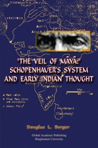 "The Veil of Maya": Schopenhauer's System and Early Indian Thought (Global Academic Publishing)