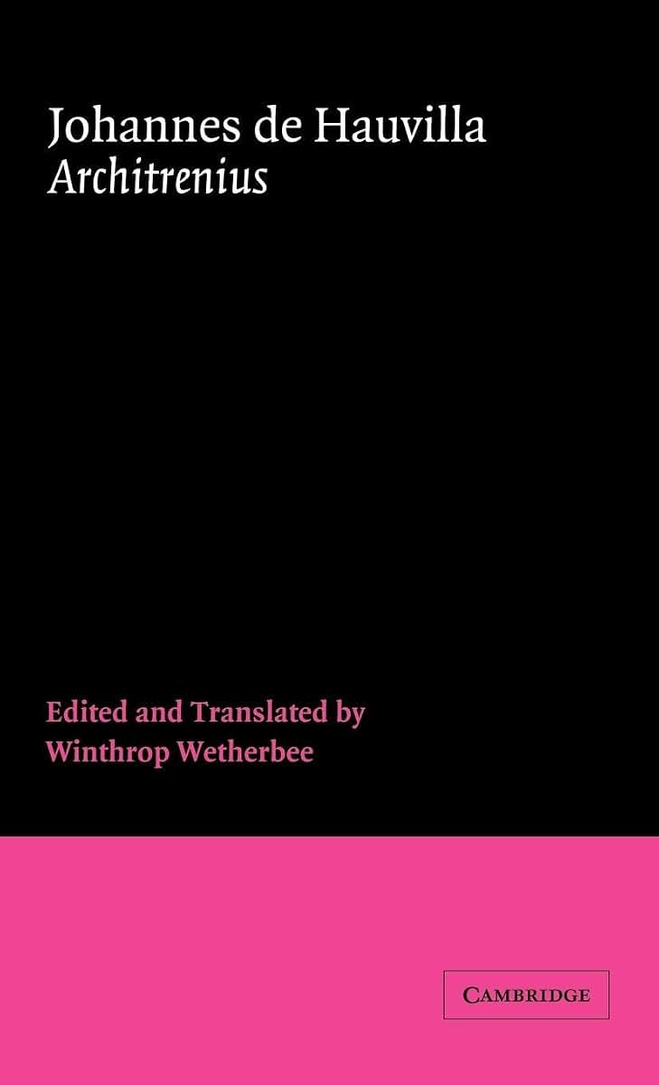 Johannes de Hauvilla: Architrenius (Cambridge Medieval Classics, Series Number 3)