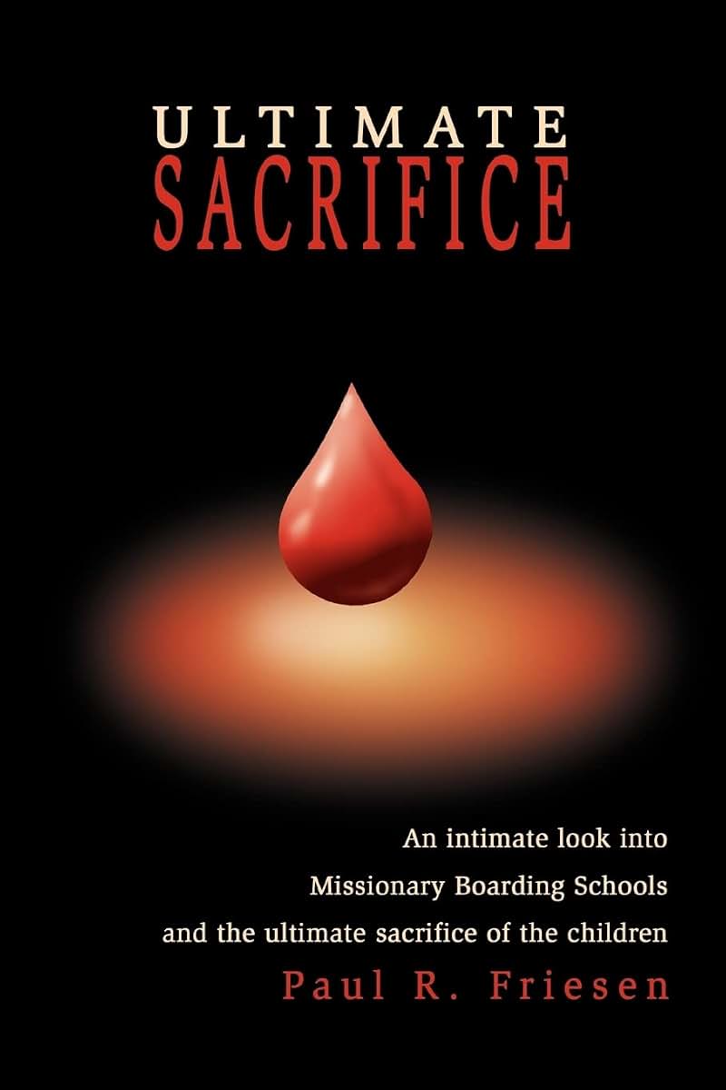 Ultimate Sacrifice: An intimate look into Missionary Boarding Schools and the ultimate sacrifice of the children
