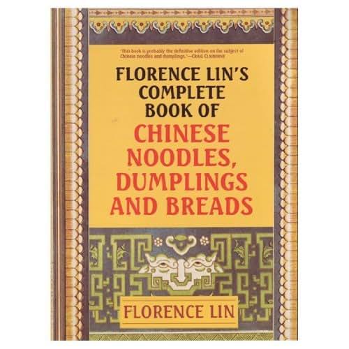 Florence Lin's Complete Book of Chinese Noodles, Dumplings a