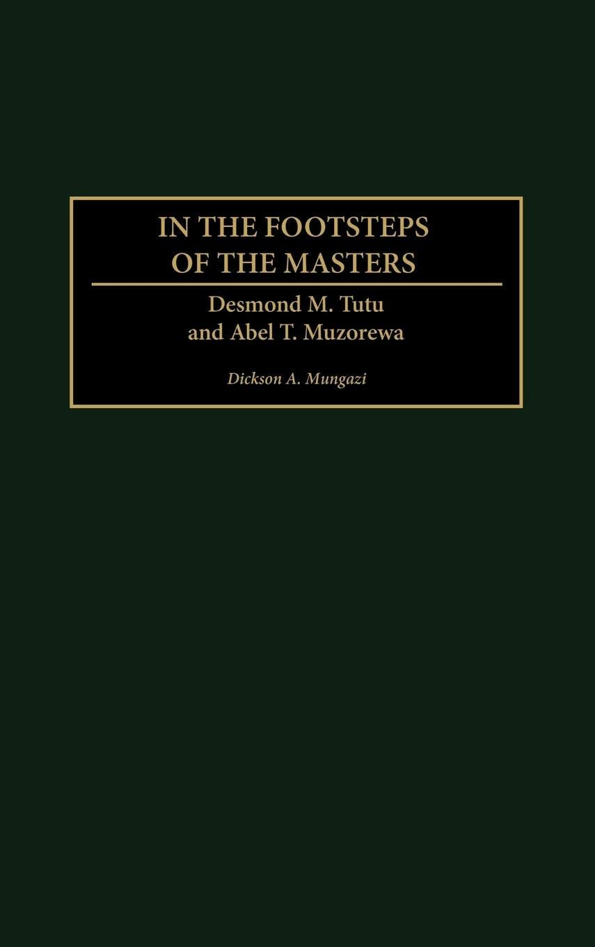 In the Footsteps of the Masters: Desmond M. Tutu and Abel T. Muzorewa