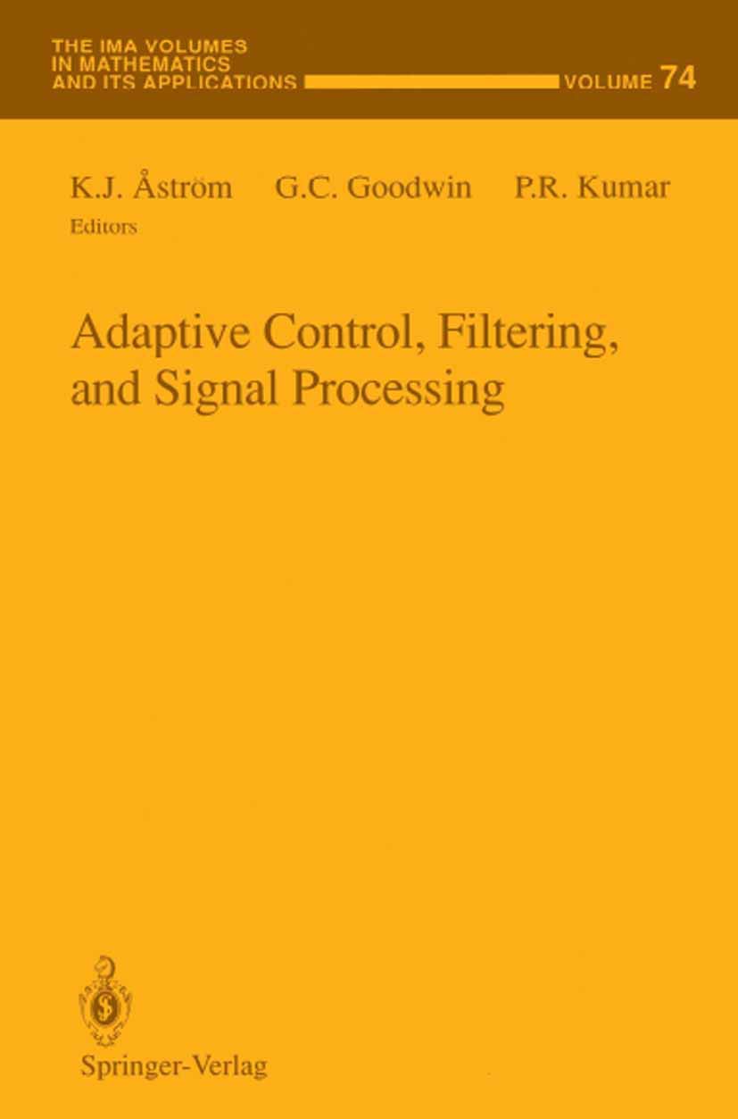 Adaptive Control, Filtering, and Signal Processing (The IMA Volumes in Mathematics and its Applications, 74)