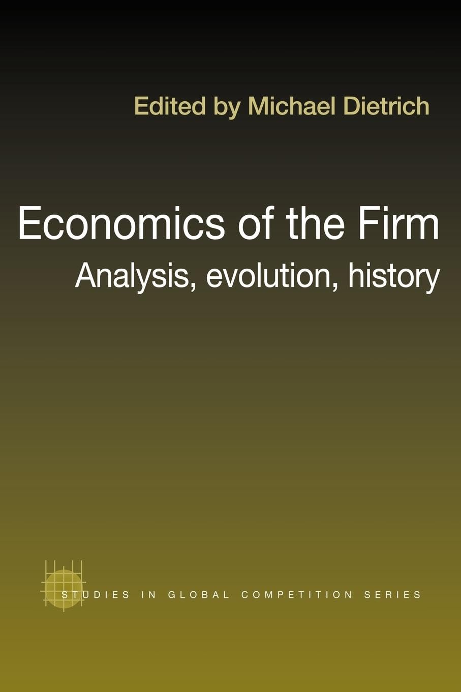 Economics of the Firm (Routledge Studies in Global Competition)